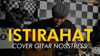 Istirahat  Nosstress Cover Guitar Version [upl. by Asiral]