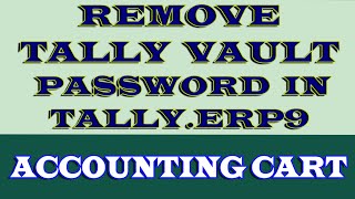 How To Remove Tally Vault Password In TallyERP9  Accounting Cart [upl. by Felton]