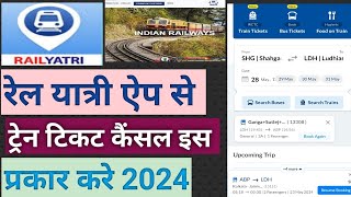 Railyatri App Se Train Ticket Cancel Kaise Kare 2024  Train Ticket Cancel Refund 3 Se 4 Din Mein [upl. by Ritter]