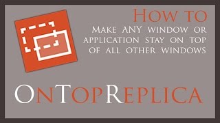 OnTopReplica  How to make ANY window stay on top of ALL other windows [upl. by Oiracam186]