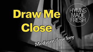 Draw Me Close Michael W Smith  PIANO with LYRICS [upl. by Ayotna]