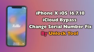 How To iPhone X iOS 16710 iCloud Bypass By Unlock Tool Change Serial Number Without DCSD Cable Fix [upl. by Aicilat]