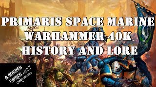 Primaris Space Marines  Adeptus Astartes Warhammer 40k Lore and History [upl. by Acinoj]