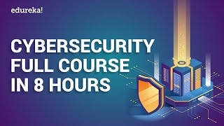 Cyber Security Full Course In 8 Hours  Cyber Security Training For Beginners  Edureka [upl. by Diantha72]