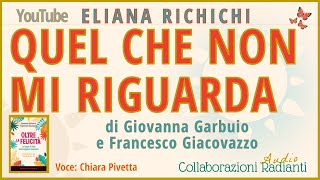 QUEL CHE NON MI RIGUARDA Di Giovanna Garbuio e Francesco Giacovazzo A cura di ElianaRichichi [upl. by Jobyna]