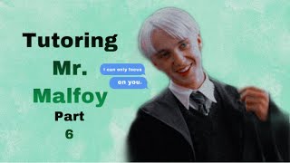 Tutoring Mr Malfoy Draco Malfoy FanFic part 6 reupload for those who’s been blocked [upl. by Byran580]