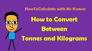 How to Convert Tonnes and Kilograms [upl. by Dody]