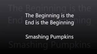 Smashing Pumpkins  The Beginning is the End is the Beginning with Lyrics [upl. by Peirce]