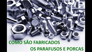 COMO SÃO FABRICADOS OS PARAFUSOS E PORCAS [upl. by Greg306]