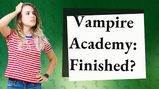 Is Vampire Academy book series finished [upl. by Oilicec]