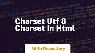 Charset utf 8 charset in html [upl. by Brabazon414]