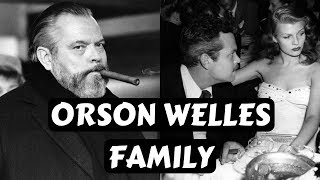 Actor Orson Welles Family Photos Wife Rita Hayworth Partner Oja Kodar Daughter Beatrice Wife [upl. by Dibb]