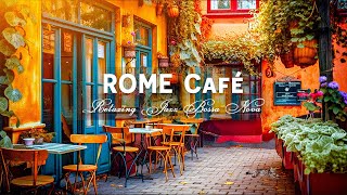 Positive New Day with Morning Jazz Bossa Nova  Rome Cafe Ambience  Relaxing Italian Music [upl. by Margo940]