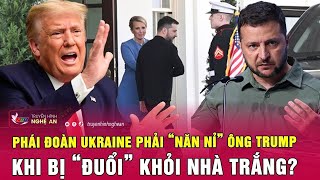 Phái đoàn Ukraine phải “năn nỉ” ông Trump khi bị “đuổi” khỏi Nhà Trắng [upl. by Anavlys627]