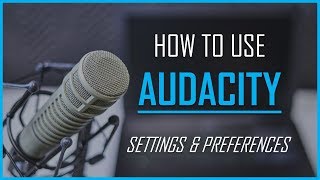 How To Use Audacity  Settings amp Preferences [upl. by Reade]