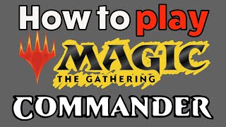 How to Play Magic The Gathering  Beginners Guide to MTG COMMANDER [upl. by Ferris]