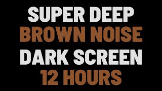 12 Hours Super Deep Brown Noise  Sleep Study Focus  NO ADS [upl. by Oicnecserc93]