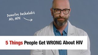 5 Things People Get Wrong About HIV  Demetre Daskalakis MD MPH [upl. by Esther]