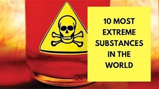 10 Most Extreme substances in the world [upl. by Nadeen450]