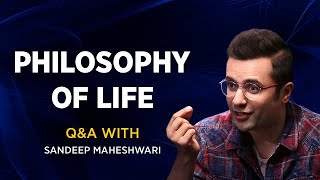 PHILOSOPHY OF LIFE  QampA 7 With Sandeep Maheshwari [upl. by Anikes792]