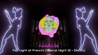 Fap night at Frennis Theme Song Special Night 3  Remix [upl. by Ylek28]