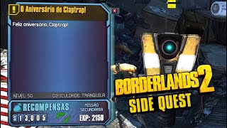 Borderlands 2  Side Quest  O Aniversário do Claptrap  Claptraps Birthday Bash  Legendado [upl. by Anerol]