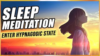 Guided Sleep Meditation Enter Hypnagogic State Tonight With Sleep Hypnosis For Astral Projection [upl. by Babette332]