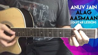 Anuv Jain  Alag Aasmaan  Guitar Lesson No Capo No Bar Chords DO READ DESCRIPTION [upl. by Noynek]