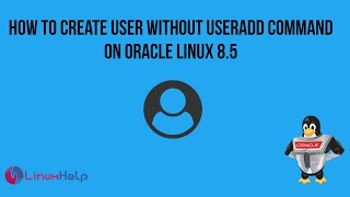 How to create a user without useradd command on Oracle Linux 85 [upl. by Durgy]