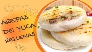 COMO HACER AREPAS DE YUCA RELLENAS [upl. by Budwig506]