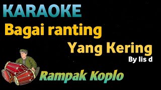 BAGAI RANTING YANG KERING  Iis Dahlia  KARAOKE VERSI KOPLO RAMPAK [upl. by Roselane]