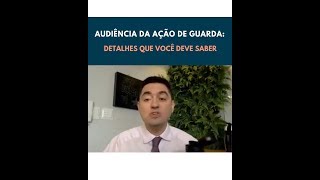 Audiência da Ação de GUARDA detalhes que você DEVE saber [upl. by Attoynek]