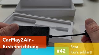 CarPlay2Air Adapter  Ersteinrichtung 42 Seat  kurz erklärt [upl. by Semele147]