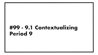 99  APUSH 91 Contextualizing Period 9 UPDATED [upl. by Fronnia]