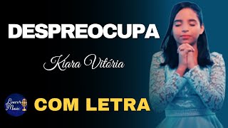 Despreocupa  Kiara Vitória COM LETRA [upl. by Frieda]