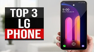 Top 3 Best LG Phone 2021 [upl. by Osnofledi81]