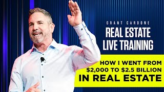 How I went from 3000 to 25 Billion in Real Estate  Live Training with Grant Cardone [upl. by Elokyn]