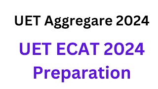 UET ECAT 2024 Preparation I UET Aggregate Formula I How to Calculate Aggregate for UET I UET Test [upl. by Lobell]