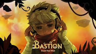 Bastion Original Soundtrack  Build That Wall Zias Theme [upl. by Husein586]