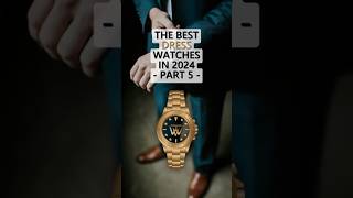 The Best Dress Watches in 2024  Part 5 [upl. by Christa833]