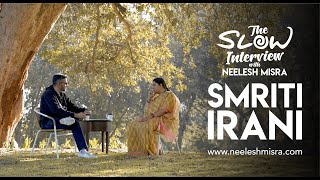 Smriti Irani  The Slow Interview with Neelesh Misra [upl. by Banna721]