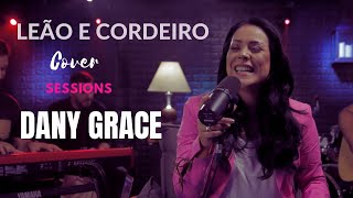 Leão e o Cordeiro Lion And The Lamb  Dany Grace  Cover Sessions [upl. by Cioban]