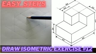 How to draw ISOMETRIC PROJECTIONS  Technical Drawing  Exercise 12 [upl. by Thibault18]