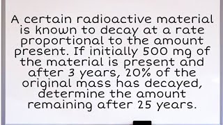 A certain radioactive material is known to decay at a rate proportional to the amount present If [upl. by Sonitnatsnok]