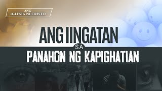 Ang iingatan sa panahon ng kapighatian  Ang Iglesia Ni Cristo [upl. by Athal]