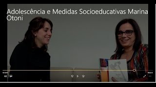 Adolescência e Medidas Socioeducativas Entrevista com a psicóloga Marina Otoni 2016 [upl. by Gunas]