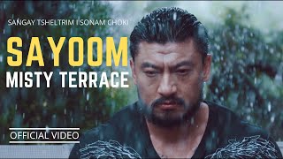 SAYOOM  Official Music Video  Misty Terrace I Sangay Tsheltrim I Sonam Choki  New Bhutanese Song [upl. by Adalia776]