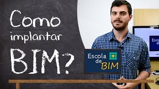 Como implantar o BIM  Escola de BIM  Vídeo 7 [upl. by Elberfeld]