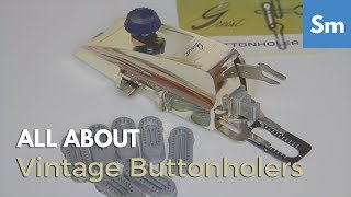 Vintage Buttonholer A Crash Course [upl. by Cornel]