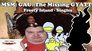 Frosty Island Singles  GAU The Missing GYATT [upl. by Nael]